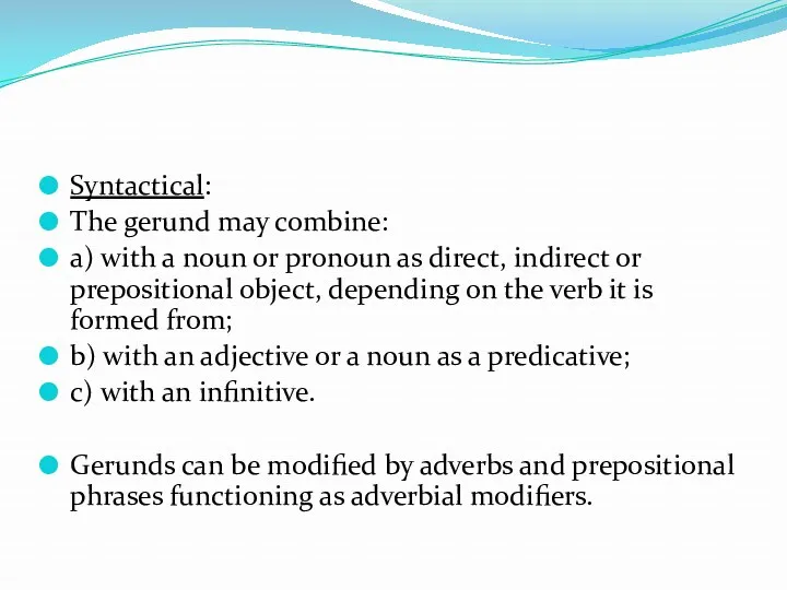 Syntactical: The gerund may combine: a) with a noun or