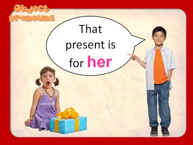 That present is for her