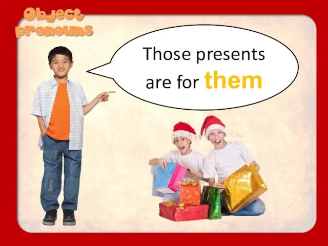 Those presents are for them