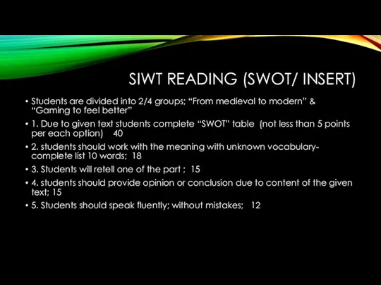 SIWT READING (SWOT/ INSERT) Students are divided into 2/4 groups;