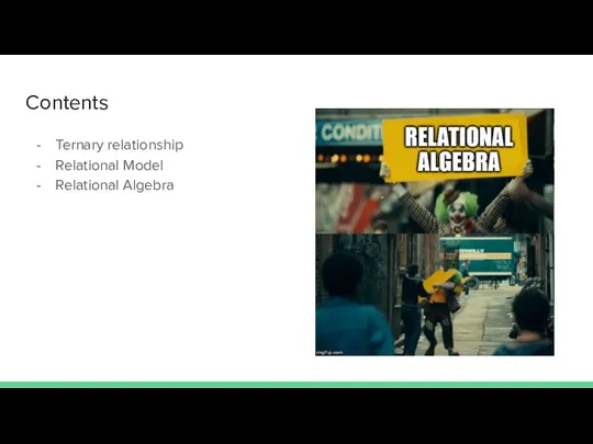 Contents Ternary relationship Relational Model Relational Algebra