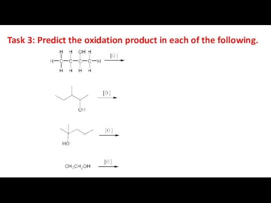 Task 3: Predict the oxidation product in each of the following.