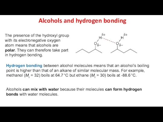 Alcohols and hydrogen bonding The presence of the hydroxyl group