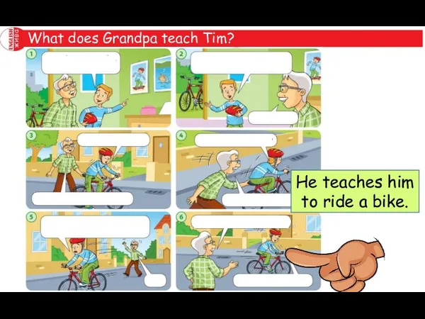 What does Grandpa teach Tim? He teaches him to ride a bike.