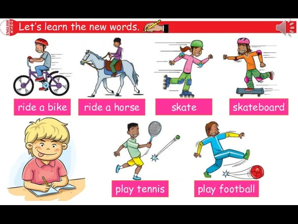 Let’s learn the new words. ride a bike ride a