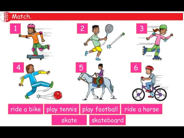 Match. ride a bike ride a horse skate skateboard play