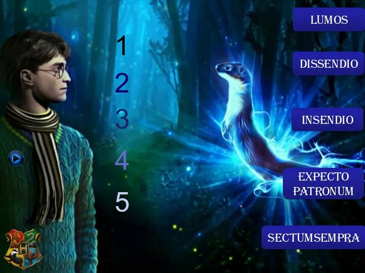 1 2 3 4 5 lumos dissendio insendio sectumsempra Expecto Patronum