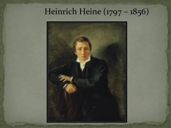 Heinrich Heine (1797 – 1856)