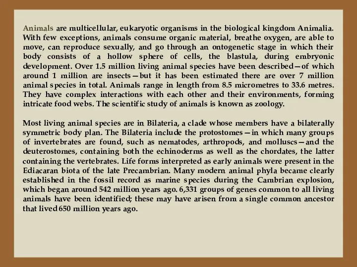 Animals are multicellular, eukaryotic organisms in the biological kingdom Animalia.