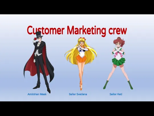 Customer Marketing crew Amirzhan Mask Sailor Svetlana Sailor Keti