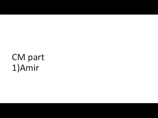 CM part 1)Amir