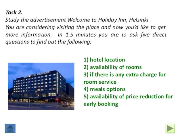 1) hotel location 2) availability of rooms 3) if there