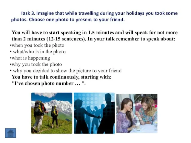 Task 3. Imagine that while travelling during your holidays you