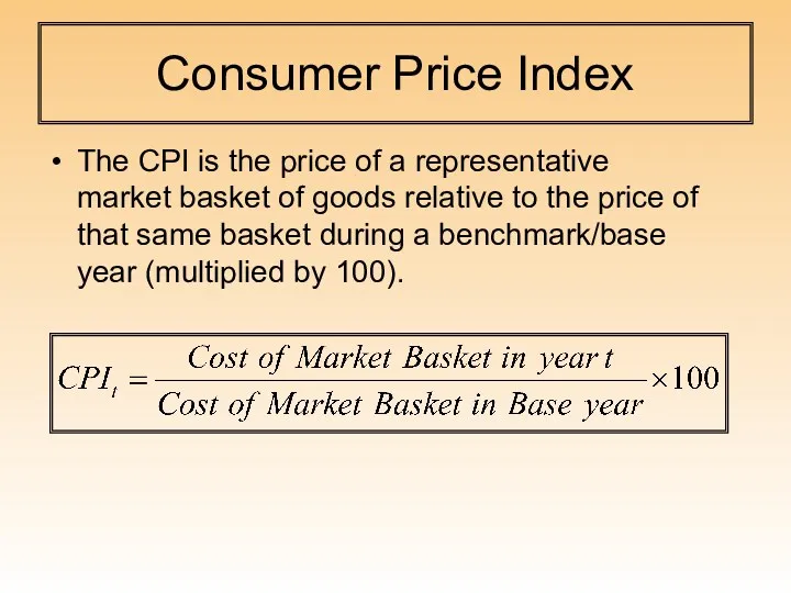 Consumer Price Index The CPI is the price of a