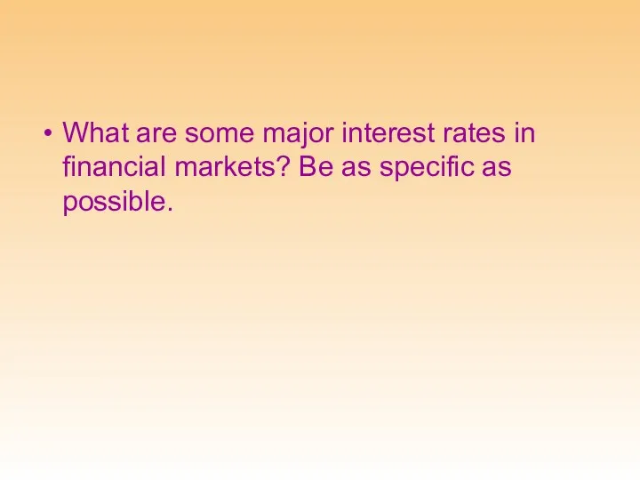 What are some major interest rates in financial markets? Be as specific as possible.