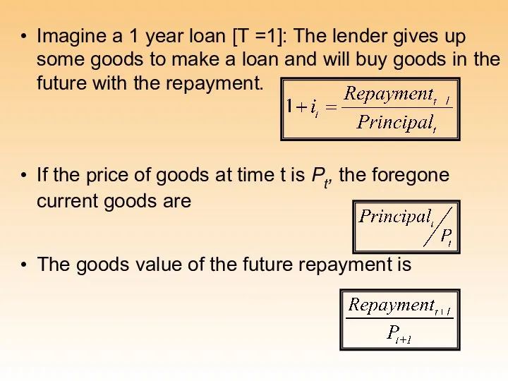 Imagine a 1 year loan [T =1]: The lender gives