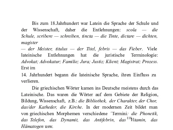 Bis zum 18.Jahrhundert war Latein die Sprache der Schule und