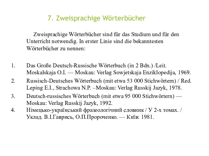 7. Zweisprachige Wörterbücher Zweisprachige Wörterbücher sind für das Studium und