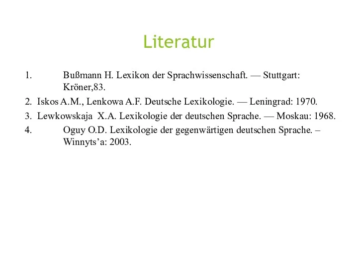 Literatur Bußmann H. Lexikon der Sprachwissenschaft. — Stuttgart: Kröner,83. Iskos