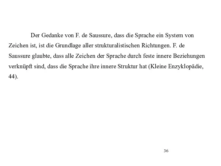 Der Gedanke von F. de Saussure, dass die Sprache ein