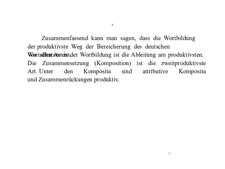 Zusammenfassend kann man sagen, dass die Wortbildung der produktivste Weg