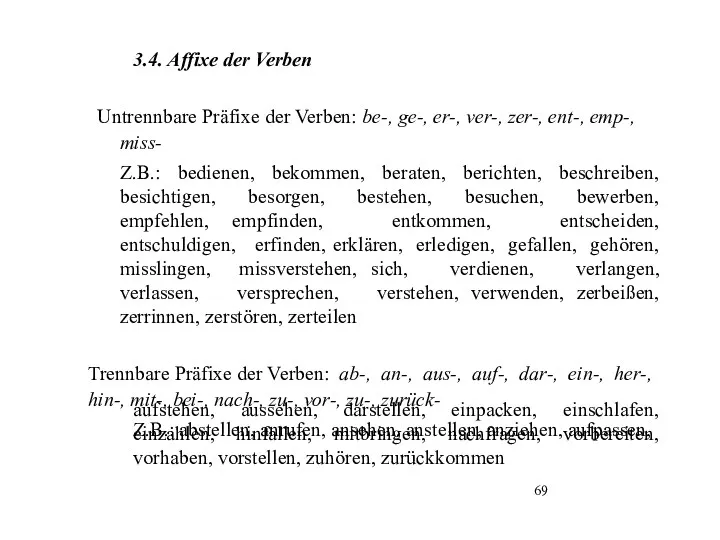 3.4. Affixe der Verben Untrennbare Präfixe der Verben: be-, ge-,