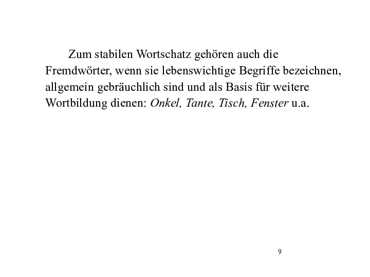 Zum stabilen Wortschatz gehören auch die Fremdwörter, wenn sie lebenswichtige