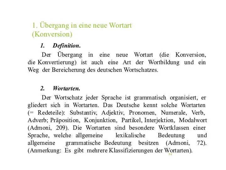 1. Übergang in eine neue Wortart (Konversion) Definition. Der Übergang