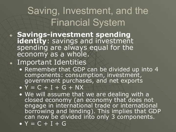 Saving, Investment, and the Financial System Savings-investment spending identity: savings
