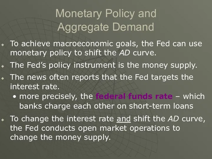 Monetary Policy and Aggregate Demand To achieve macroeconomic goals, the
