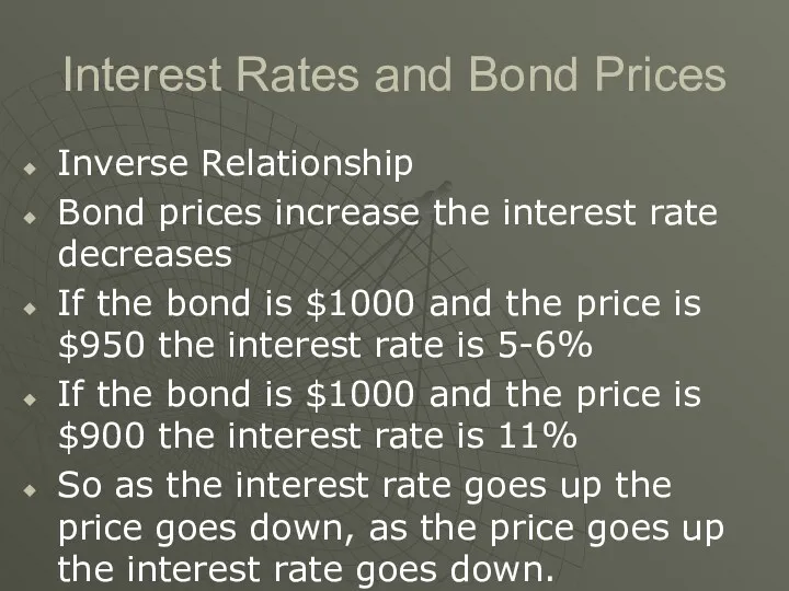 Interest Rates and Bond Prices Inverse Relationship Bond prices increase the interest rate