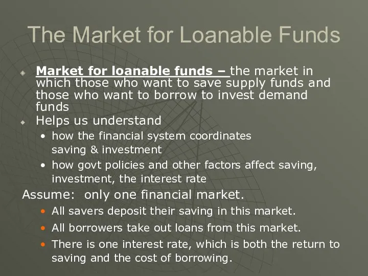The Market for Loanable Funds Market for loanable funds –