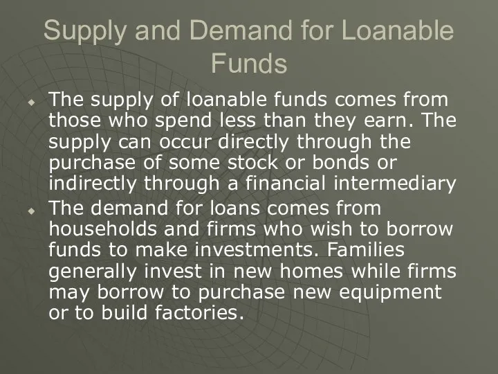 Supply and Demand for Loanable Funds The supply of loanable funds comes from