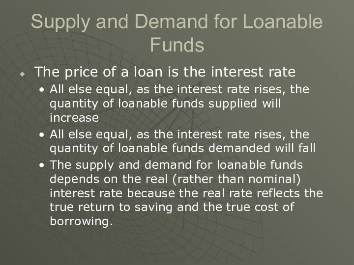Supply and Demand for Loanable Funds The price of a loan is the