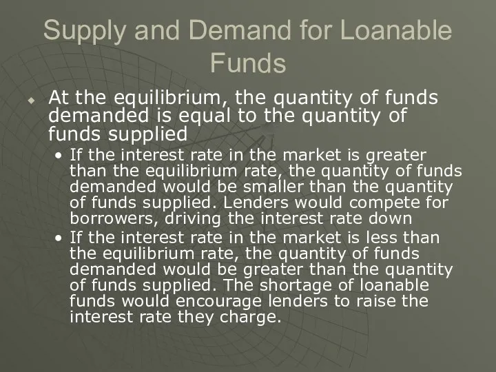 Supply and Demand for Loanable Funds At the equilibrium, the quantity of funds