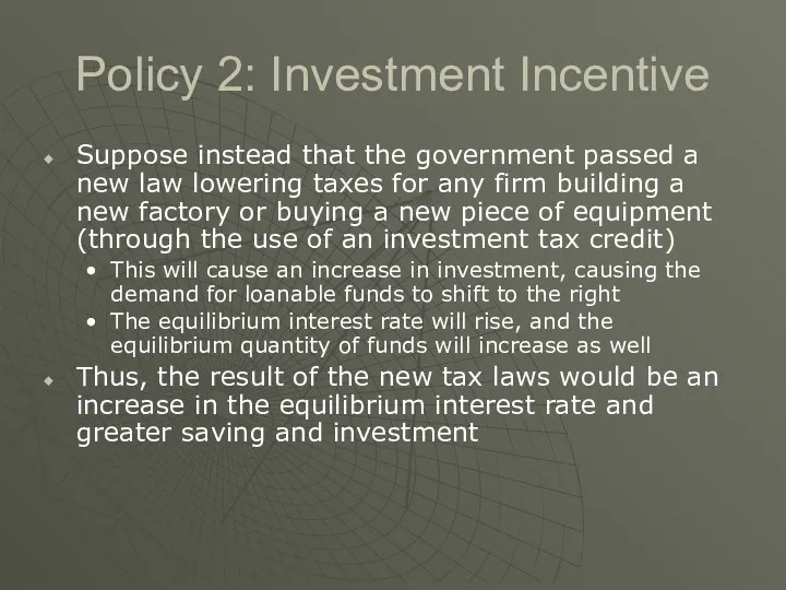 Policy 2: Investment Incentive Suppose instead that the government passed a new law