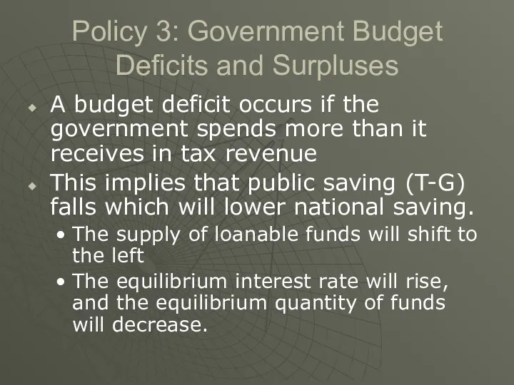 Policy 3: Government Budget Deficits and Surpluses A budget deficit occurs if the