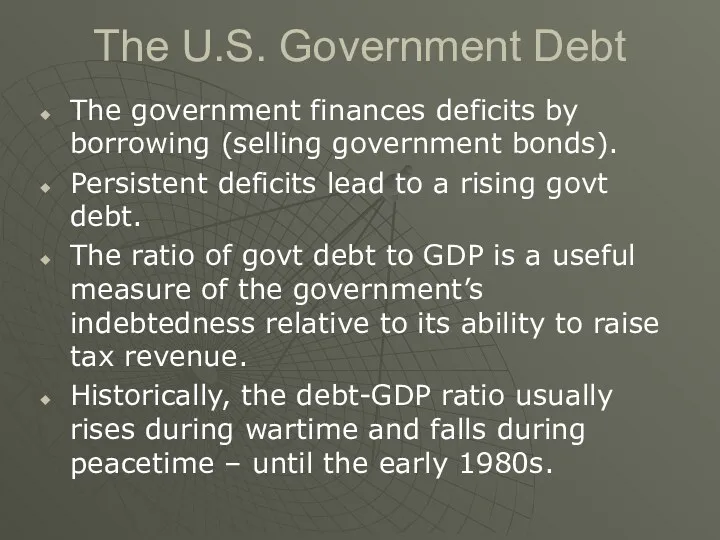 The U.S. Government Debt The government finances deficits by borrowing