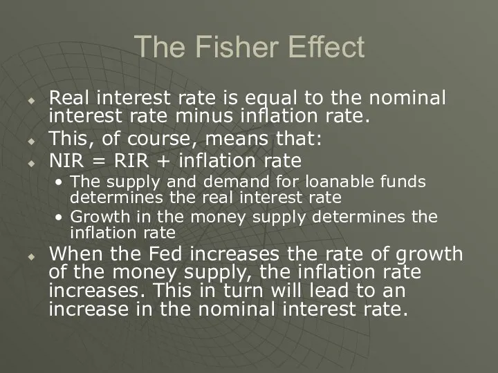 The Fisher Effect Real interest rate is equal to the nominal interest rate
