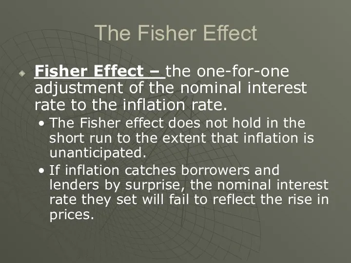 The Fisher Effect Fisher Effect – the one-for-one adjustment of