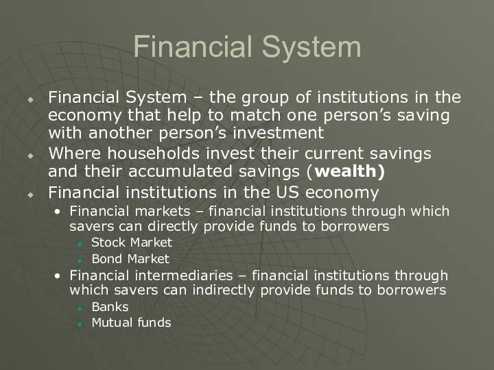 Financial System Financial System – the group of institutions in the economy that