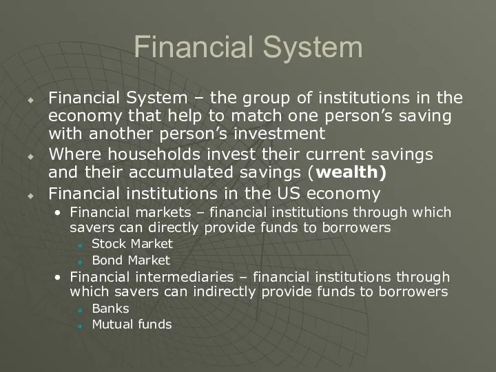 Financial System Financial System – the group of institutions in