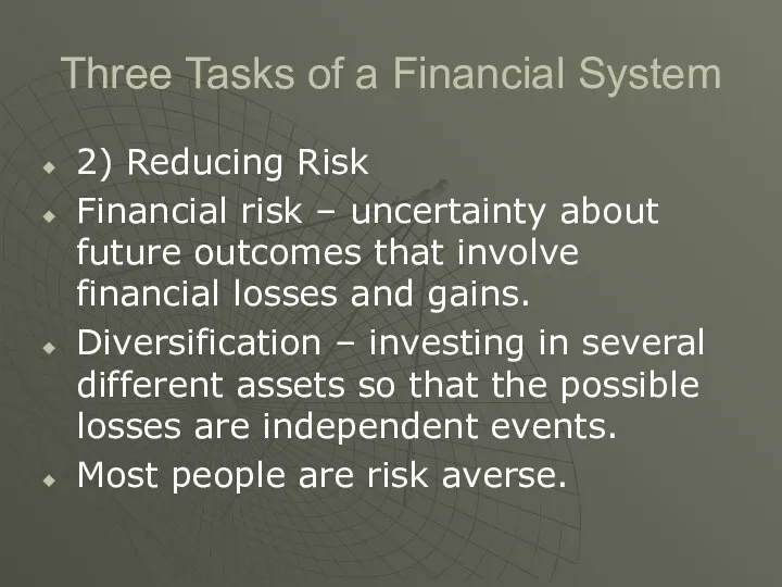 Three Tasks of a Financial System 2) Reducing Risk Financial risk – uncertainty