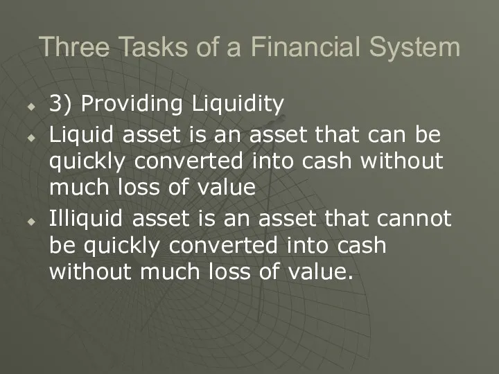 Three Tasks of a Financial System 3) Providing Liquidity Liquid asset is an