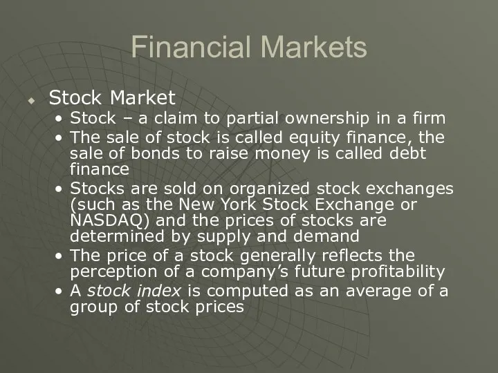 Financial Markets Stock Market Stock – a claim to partial ownership in a