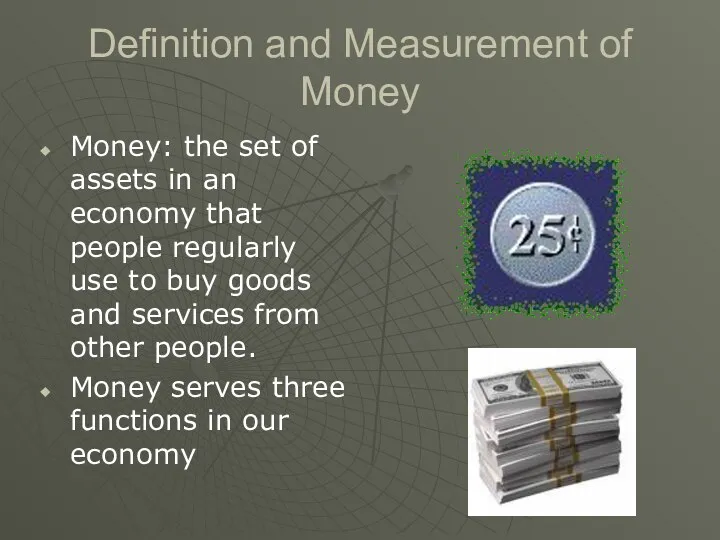 Definition and Measurement of Money Money: the set of assets in an economy