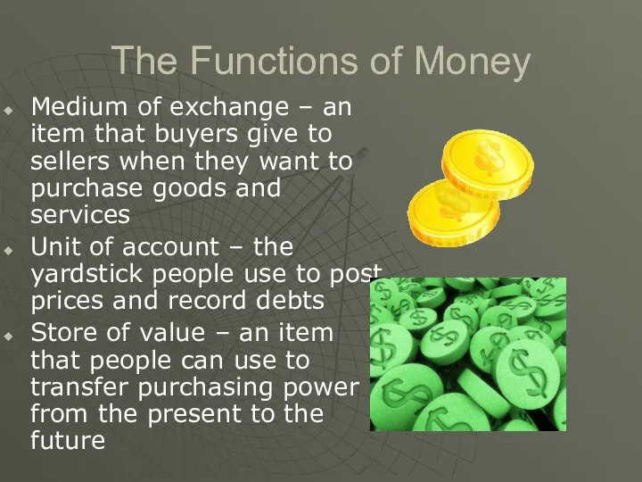 The Functions of Money Medium of exchange – an item that buyers give