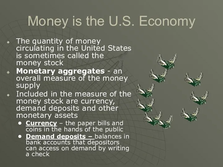Money is the U.S. Economy The quantity of money circulating in the United