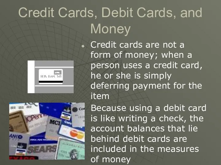 Credit Cards, Debit Cards, and Money Credit cards are not a form of