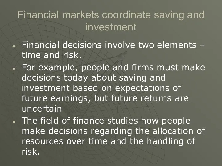 Financial markets coordinate saving and investment Financial decisions involve two